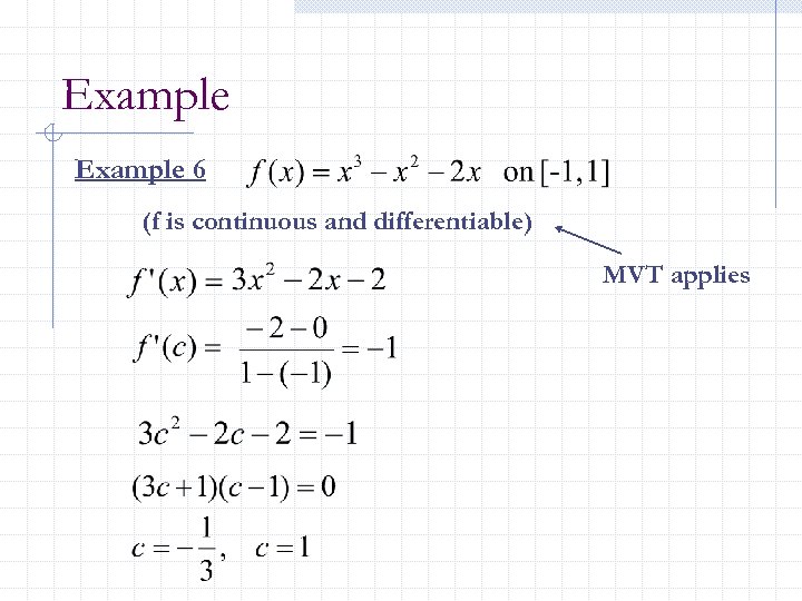 Example 6 (f is continuous and differentiable) MVT applies 