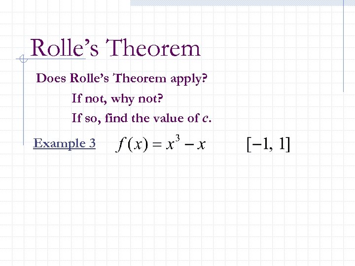 Rolle’s Theorem Does Rolle’s Theorem apply? If not, why not? If so, find the