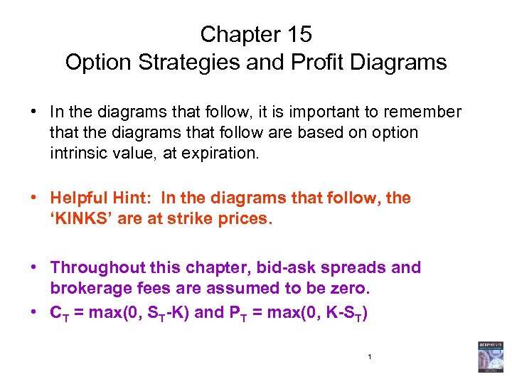 Chapter 15 Option Strategies and Profit Diagrams • In the diagrams that follow, it