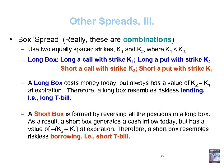 Other Spreads, III. • Box ‘Spread’ (Really, these are combinations) – Use two equally