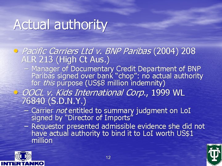 Actual authority • Pacific Carriers Ltd v. BNP Paribas (2004) 208 ALR 213 (High