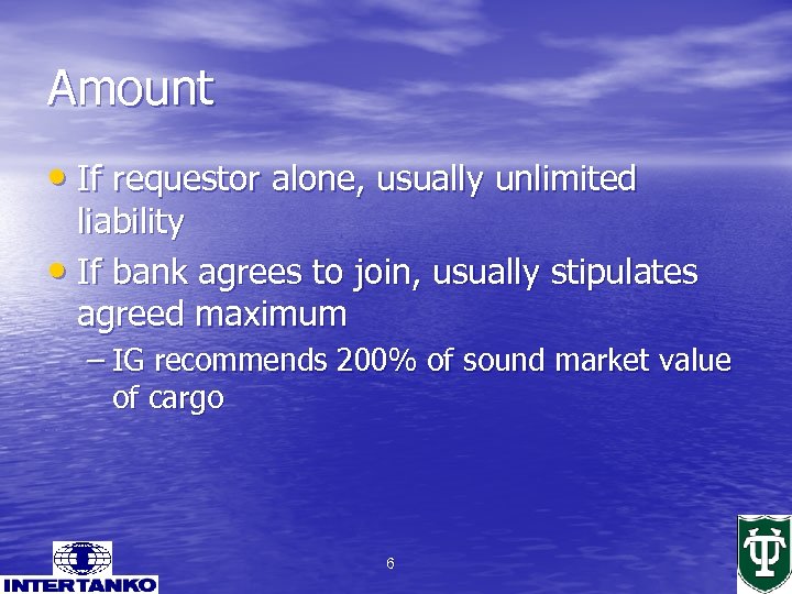 Amount • If requestor alone, usually unlimited liability • If bank agrees to join,