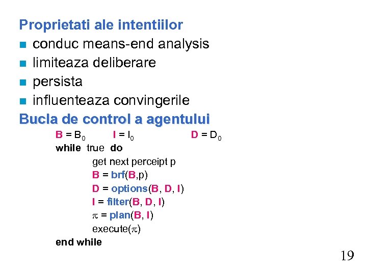 Proprietati ale intentiilor n conduc means-end analysis n limiteaza deliberare n persista n influenteaza