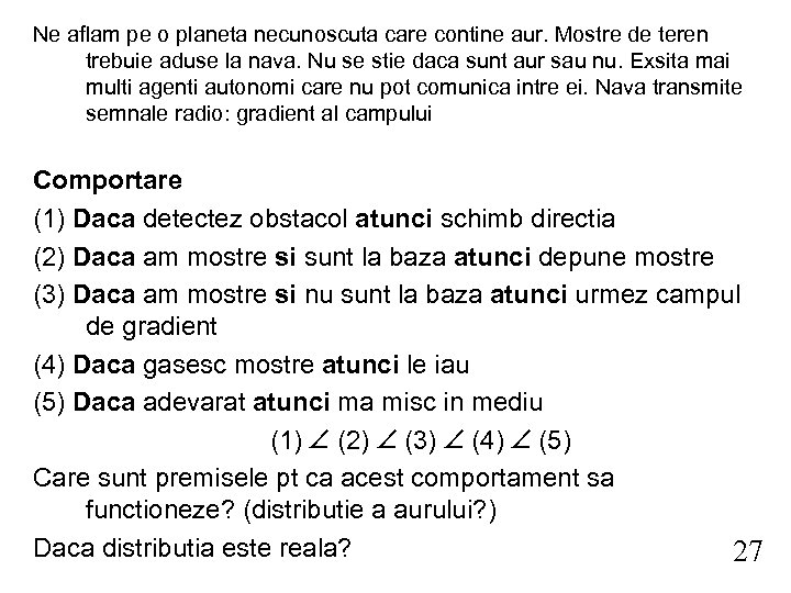 Ne aflam pe o planeta necunoscuta care contine aur. Mostre de teren trebuie aduse