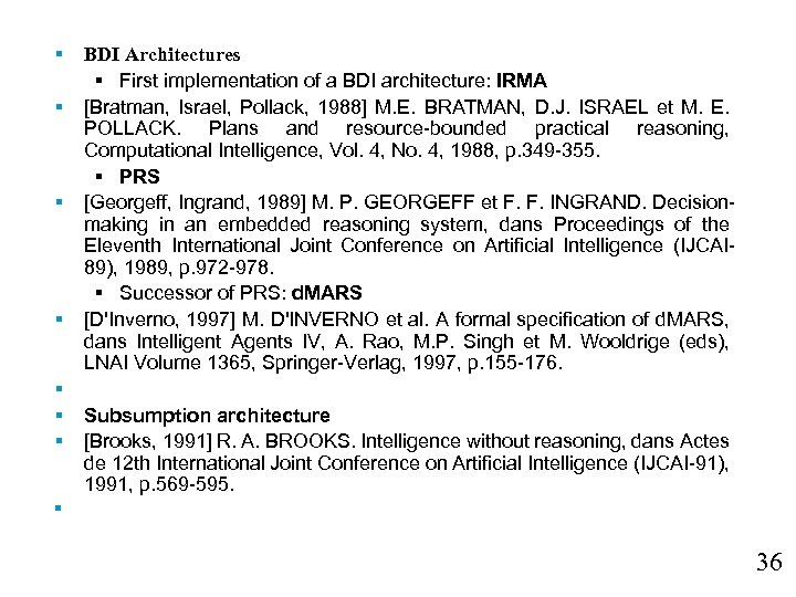 § § § § BDI Architectures § First implementation of a BDI architecture: IRMA