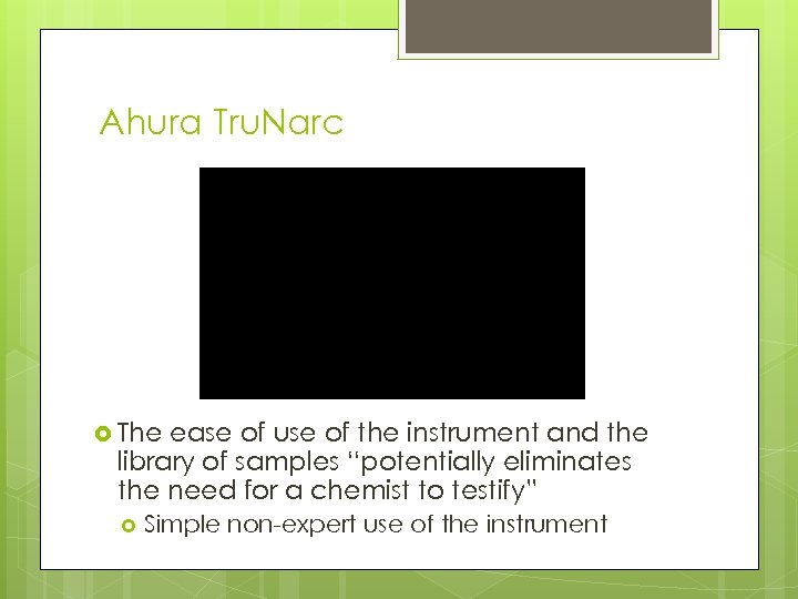 Ahura Tru. Narc The ease of use of the instrument and the library of