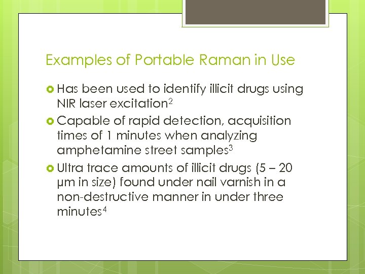 Examples of Portable Raman in Use Has been used to identify illicit drugs using