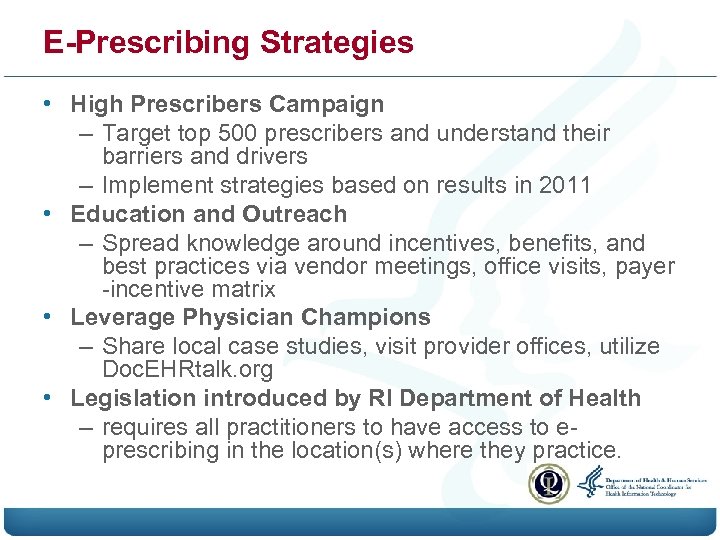 E-Prescribing Strategies • High Prescribers Campaign – Target top 500 prescribers and understand their