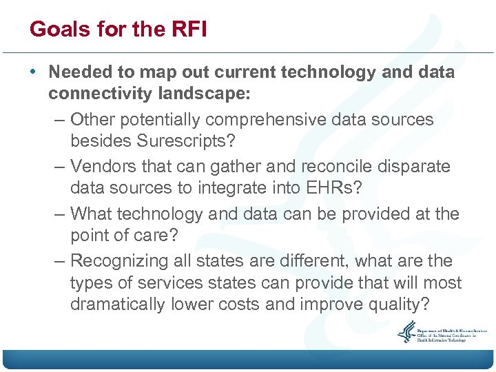 Goals for the RFI • Needed to map out current technology and data connectivity