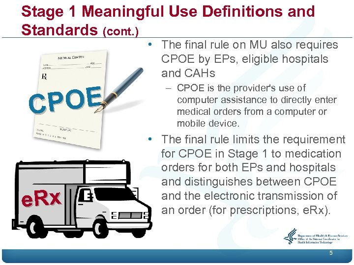 Stage 1 Meaningful Use Definitions and Standards (cont. ) • The final rule on