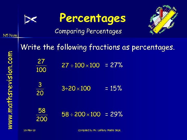 Percentages Comparing Percentages www. mathsrevision. com N 5 Num Write the following fractions as