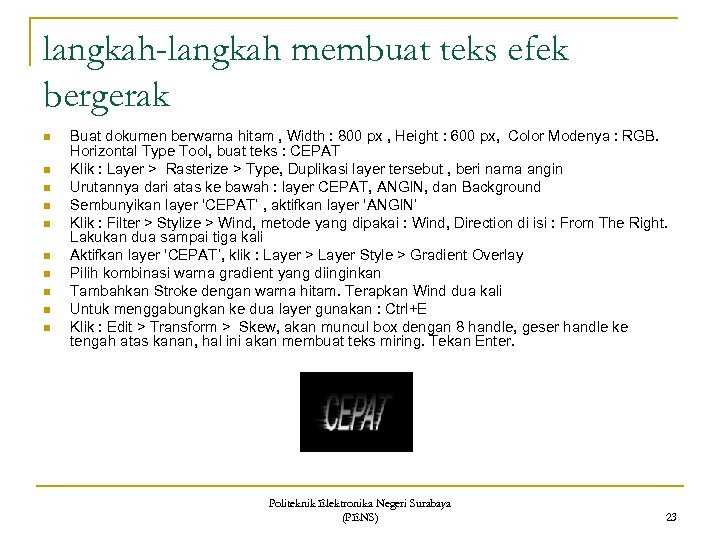 langkah-langkah membuat teks efek bergerak n n n n n Buat dokumen berwarna hitam