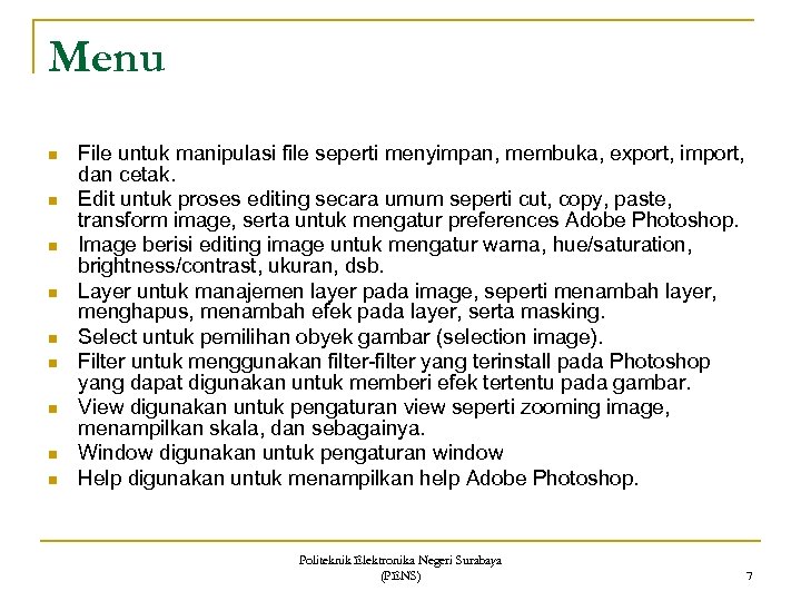 Menu n n n n n File untuk manipulasi file seperti menyimpan, membuka, export,