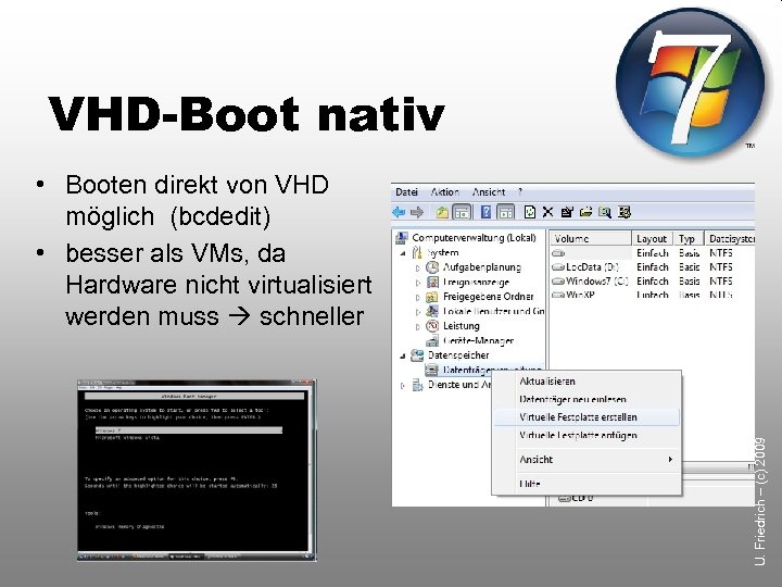 VHD-Boot nativ U. Friedrich – (c) 2009 • Booten direkt von VHD möglich (bcdedit)