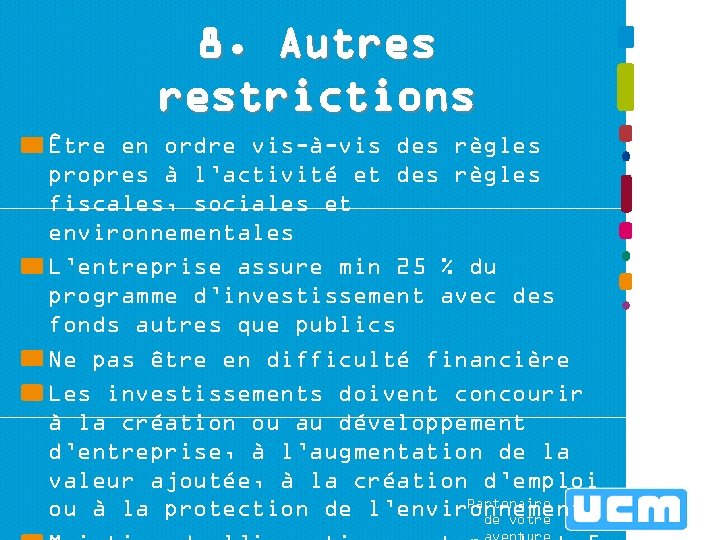 8. Autres restrictions Être en ordre vis-à-vis des règles propres à l’activité et des