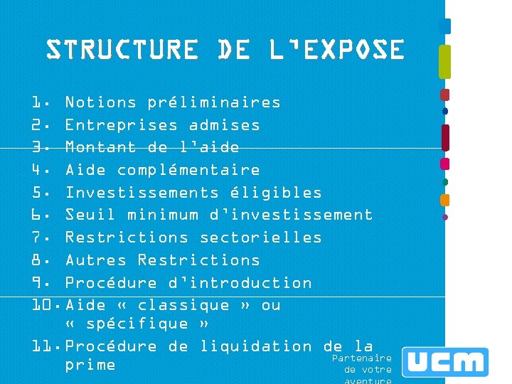 STRUCTURE DE L’EXPOSE 1. Notions préliminaires 2. Entreprises admises 3. Montant de l’aide 4.