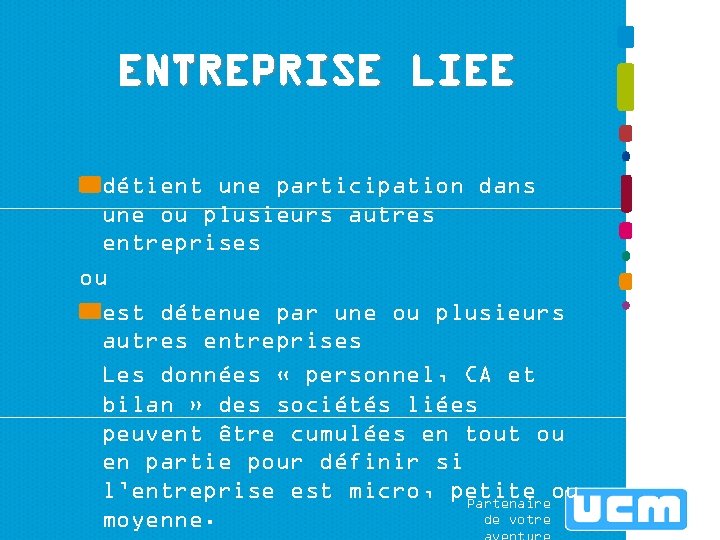 ENTREPRISE LIEE détient une participation dans une ou plusieurs autres entreprises ou est détenue