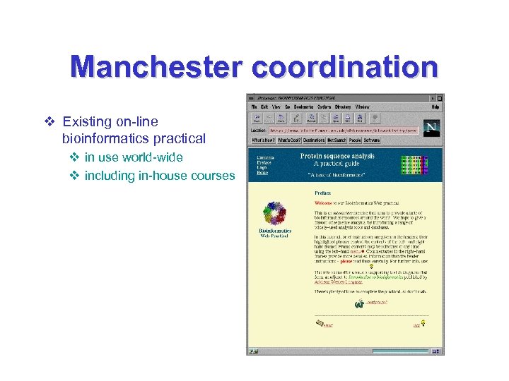 Manchester coordination v Existing on-line bioinformatics practical v in use world-wide v including in-house