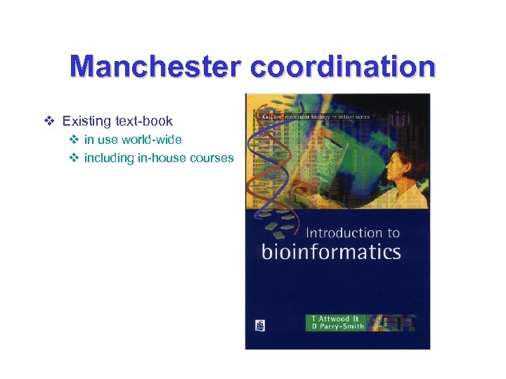 Manchester coordination v Existing text-book v in use world-wide v including in-house courses 