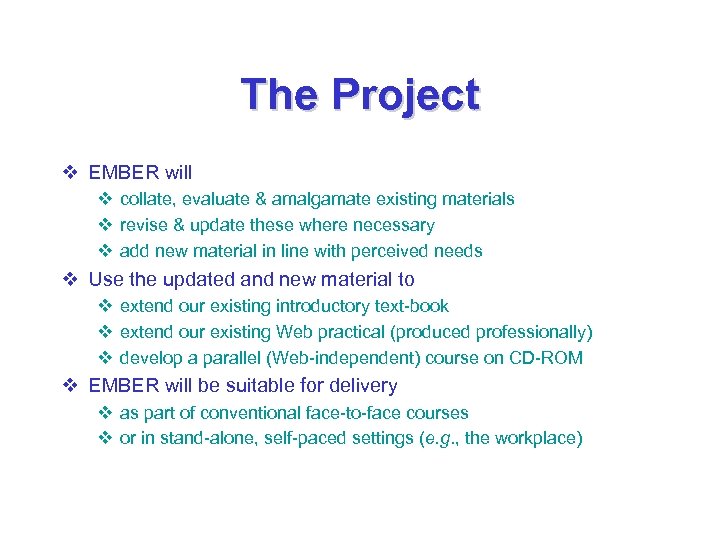 The Project v EMBER will v collate, evaluate & amalgamate existing materials v revise