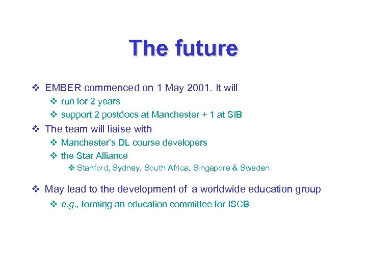 The future v EMBER commenced on 1 May 2001. It will v run for