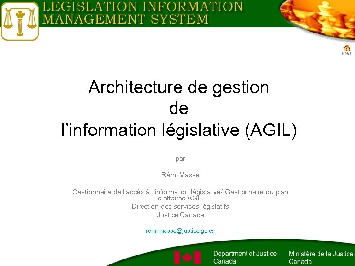 Architecture de gestion de l’information législative (AGIL) par Rémi Massé Gestionnaire de l’accès à