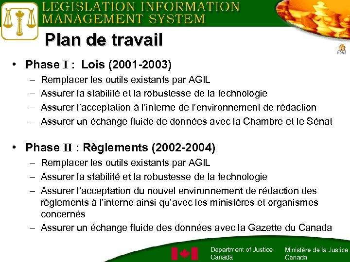 Plan de travail • Phase I : Lois (2001 -2003) – – Remplacer les