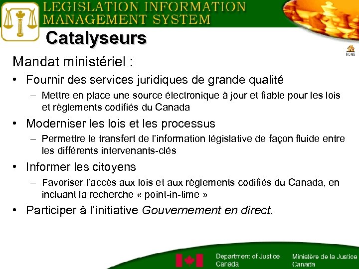 Catalyseurs Mandat ministériel : • Fournir des services juridiques de grande qualité – Mettre