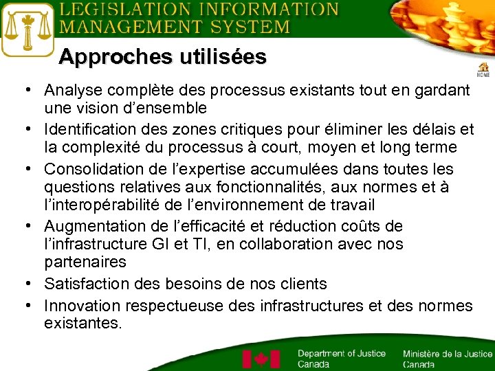 Approches utilisées • Analyse complète des processus existants tout en gardant une vision d’ensemble