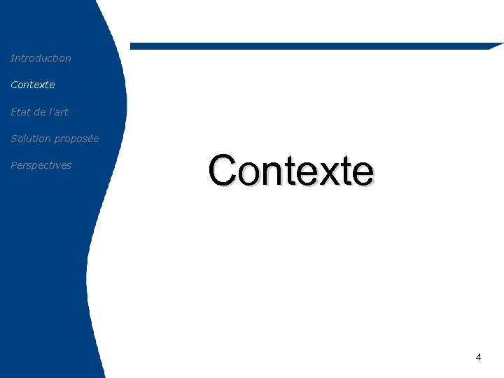 Introduction Contexte Etat de l’art Solution proposée Perspectives Contexte 4 