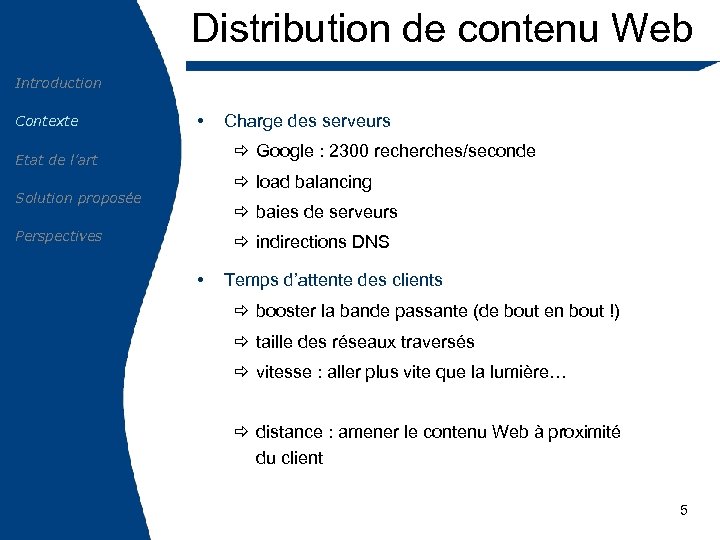 Distribution de contenu Web Introduction Contexte • Charge des serveurs ð Google : 2300