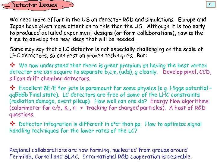 Detector Issues 23 We need more effort in the US on detector R&D and