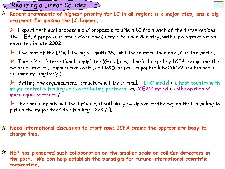 Realizing a Linear Collider 25 Recent statements of highest priority for LC in all