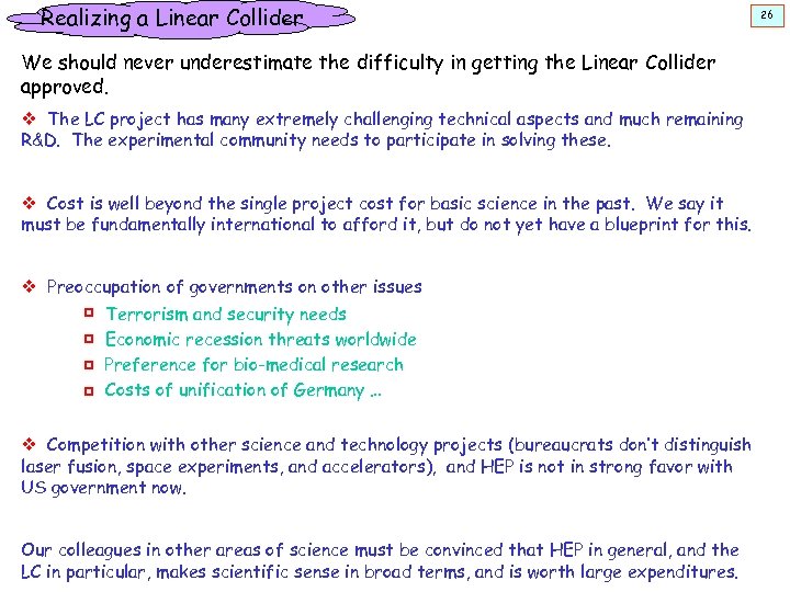 Realizing a Linear Collider We should never underestimate the difficulty in getting the Linear