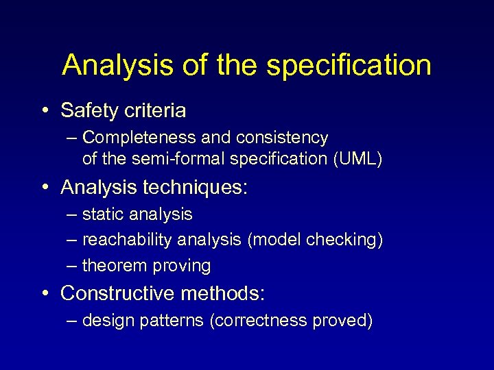 Analysis of the specification • Safety criteria – Completeness and consistency of the semi-formal