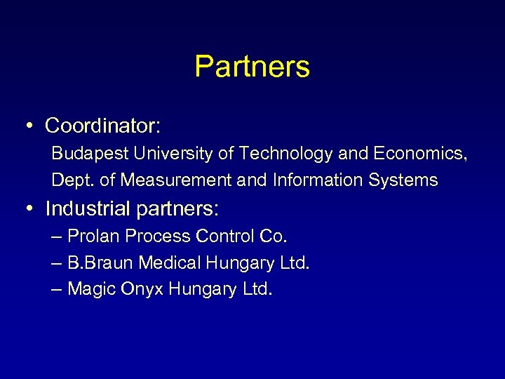Partners • Coordinator: Budapest University of Technology and Economics, Dept. of Measurement and Information