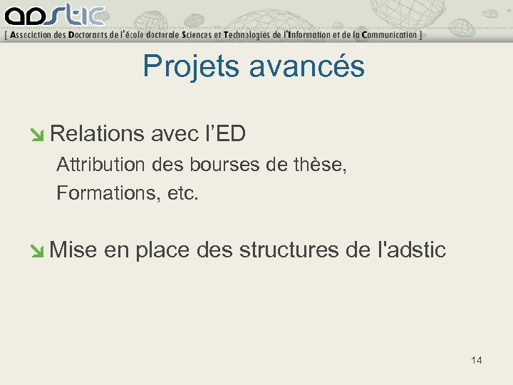 Projets avancés Relations avec l’ED Attribution des bourses de thèse, Formations, etc. Mise en