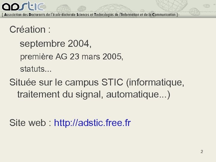 Création : septembre 2004, première AG 23 mars 2005, statuts. . . Située sur