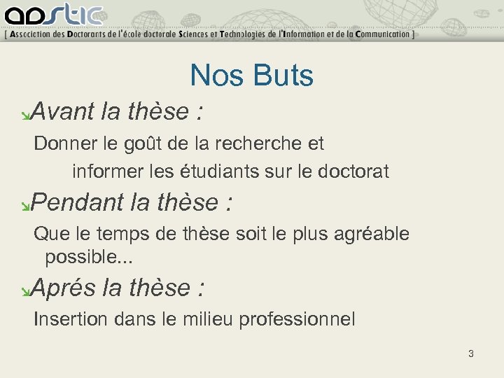 Nos Buts Avant la thèse : Donner le goût de la recherche et informer