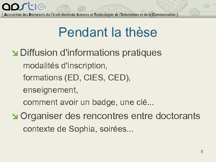 Pendant la thèse Diffusion d'informations pratiques modalités d'inscription, formations (ED, CIES, CED), enseignement, comment