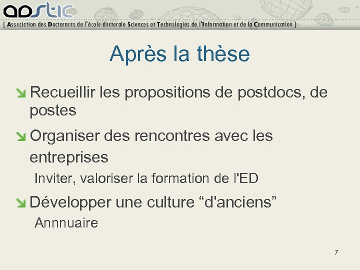 Après la thèse Recueillir les propositions de postdocs, de postes Organiser des rencontres avec
