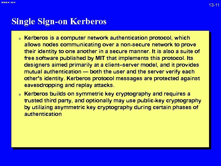3/20/2018 00: 57 13 -11 Single Sign-on Kerberos 0 Kerberos is a computer network