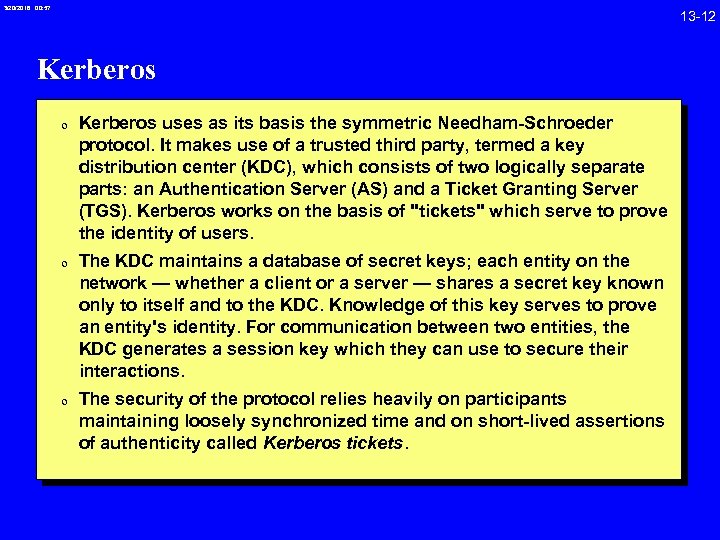 3/20/2018 00: 57 13 -12 Kerberos 0 Kerberos uses as its basis the symmetric
