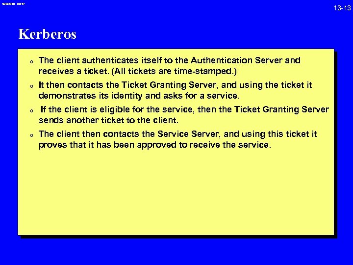3/20/2018 00: 57 13 -13 Kerberos 0 The client authenticates itself to the Authentication