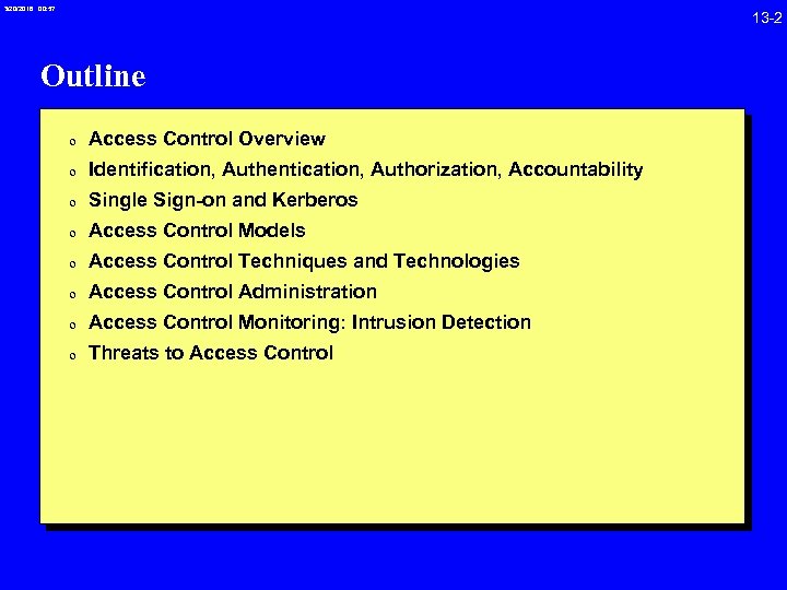 3/20/2018 00: 57 13 -2 Outline 0 Access Control Overview 0 Identification, Authentication, Authorization,