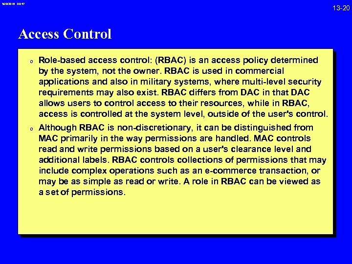 3/20/2018 00: 57 13 -20 Access Control 0 Role-based access control: (RBAC) is an