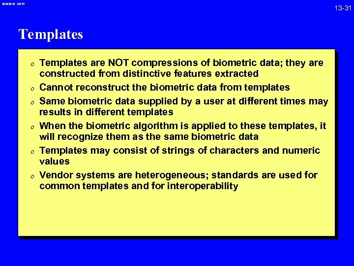 3/20/2018 00: 57 13 -31 Templates 0 Templates are NOT compressions of biometric data;