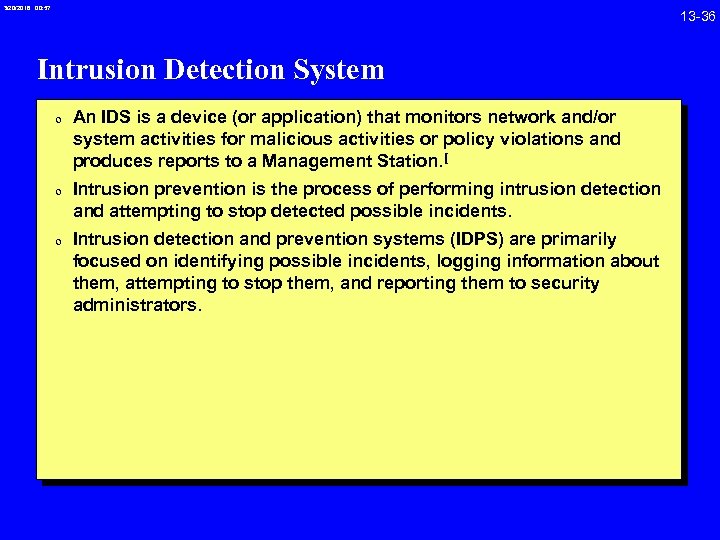 3/20/2018 00: 57 13 -36 Intrusion Detection System 0 An IDS is a device