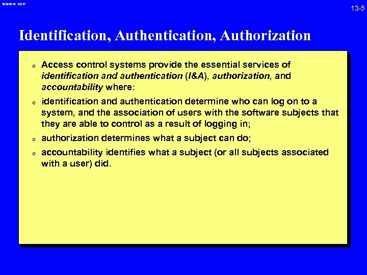 3/20/2018 00: 57 13 -5 Identification, Authentication, Authorization 0 Access control systems provide the