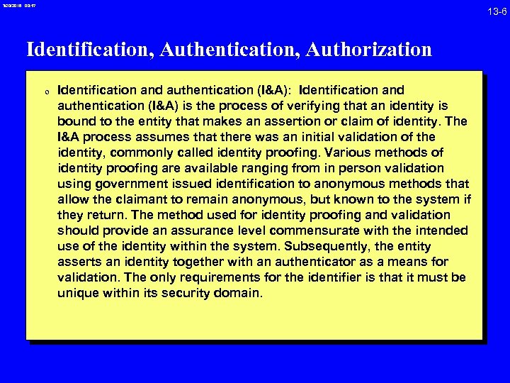 3/20/2018 00: 57 13 -6 Identification, Authentication, Authorization 0 Identification and authentication (I&A): Identification